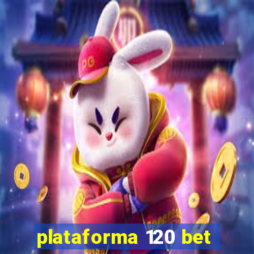 plataforma 120 bet